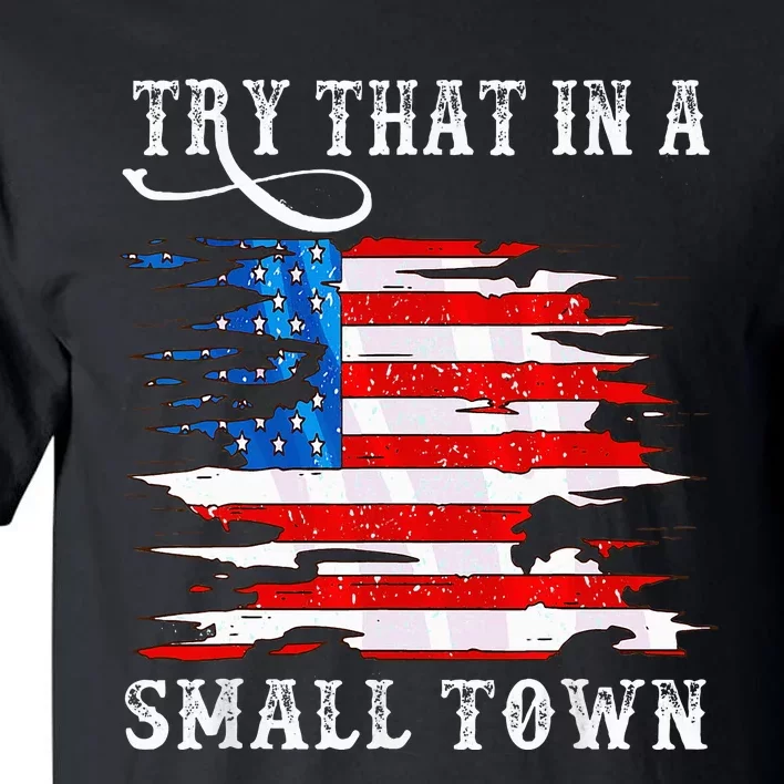 Try That In A Small Country Western Town Country Music Lover Tall T-Shirt