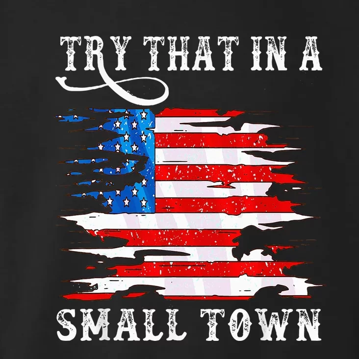 Try That In A Small Country Western Town Country Music Lover Toddler Hoodie