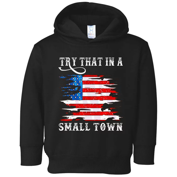 Try That In A Small Country Western Town Country Music Lover Toddler Hoodie