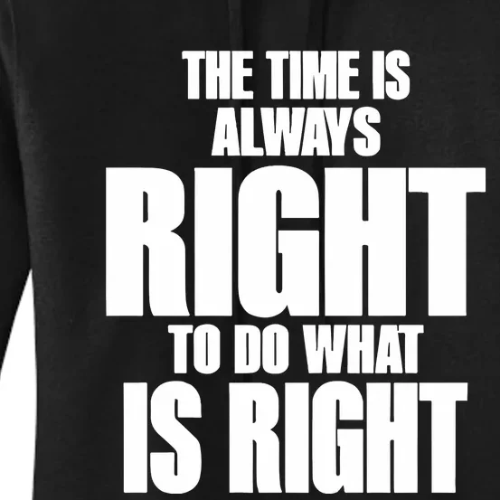 The Time Is Always Right To Do What Is Right Women's Pullover Hoodie