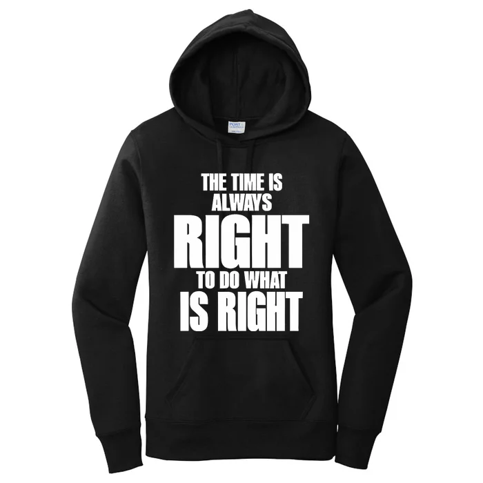 The Time Is Always Right To Do What Is Right Women's Pullover Hoodie