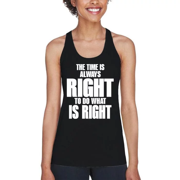 The Time Is Always Right To Do What Is Right Women's Racerback Tank