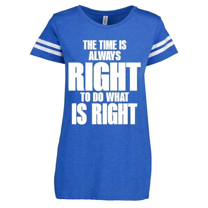 The Time Is Always Right To Do What Is Right Enza Ladies Jersey Football T-Shirt