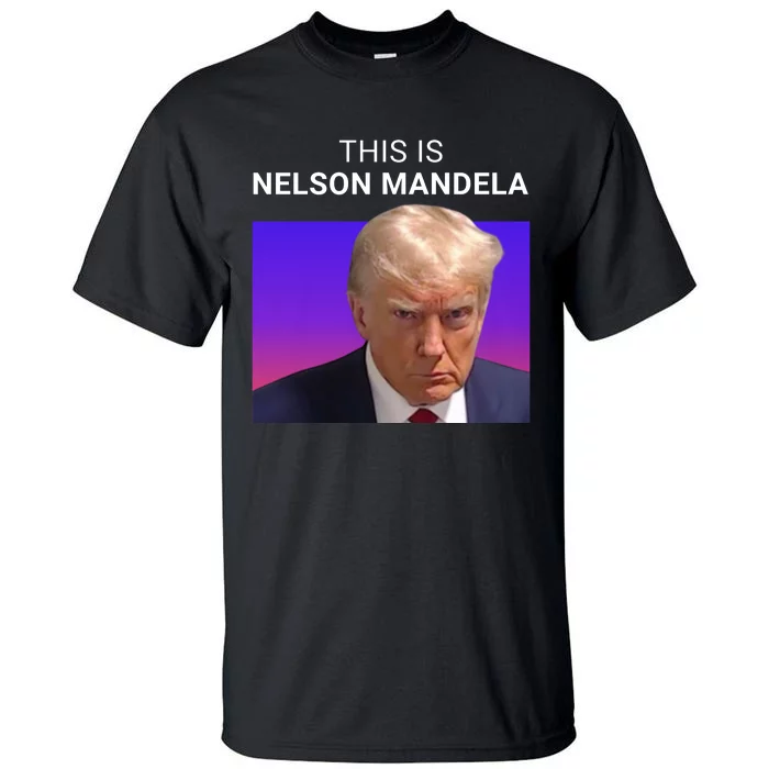 Trump This Is Nelson Mandela Tall T-Shirt