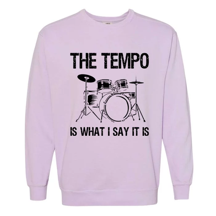 The Tempo Is What I Say It Is Garment-Dyed Sweatshirt