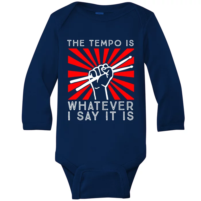 The Tempo Is Whatever I Say It Is Baby Long Sleeve Bodysuit