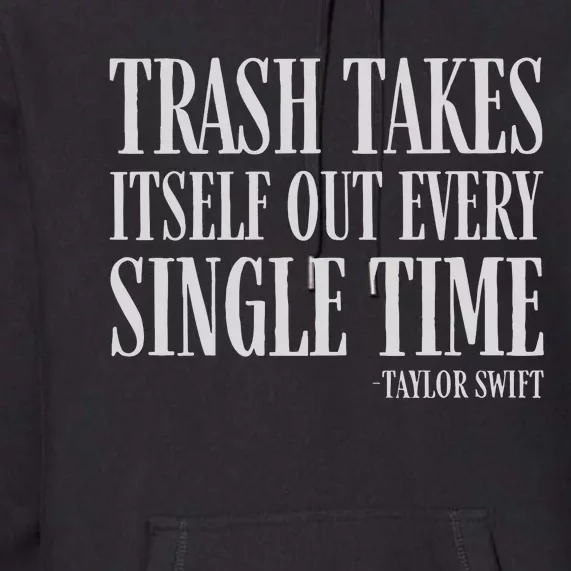 Trash Takes Itself Out Every Single Time Reputation Premium Hoodie