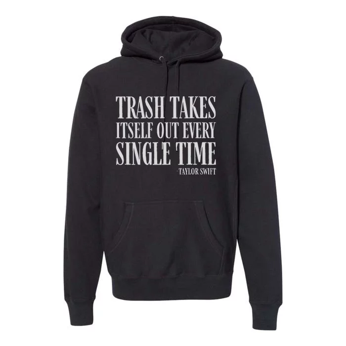 Trash Takes Itself Out Every Single Time Reputation Premium Hoodie