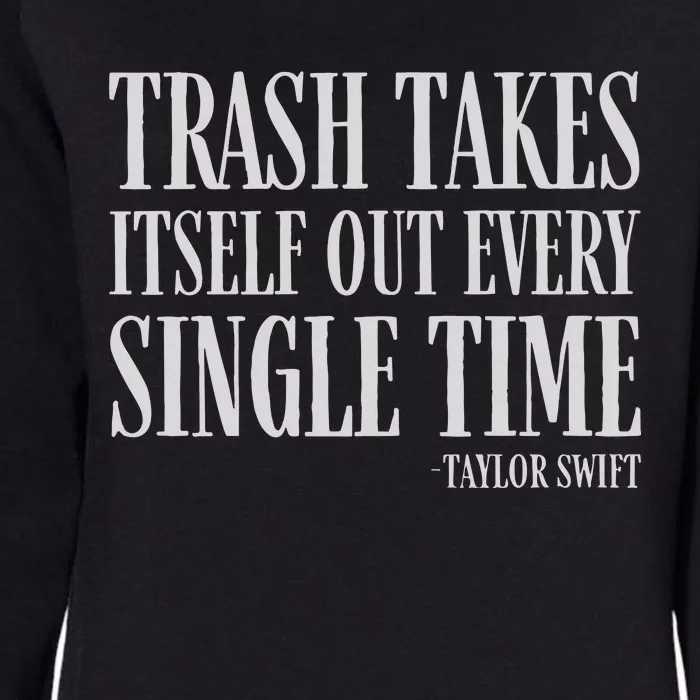 Trash Takes Itself Out Every Single Time Reputation Womens California Wash Sweatshirt