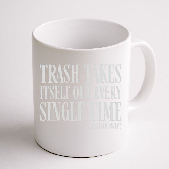 Trash Takes Itself Out Every Single Time Reputation Front & Back Coffee Mug