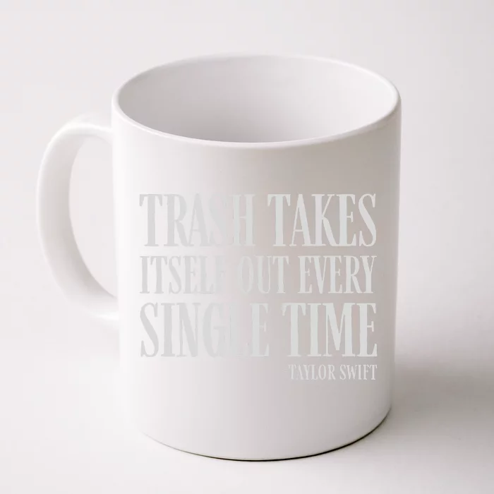 Trash Takes Itself Out Every Single Time Reputation Front & Back Coffee Mug