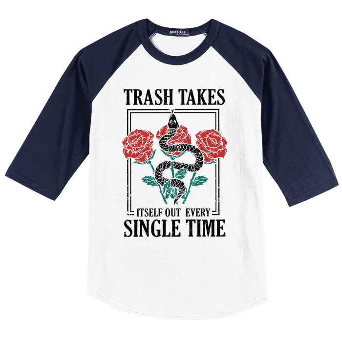 Trash Takes Itself Out Every Single Time Baseball Sleeve Shirt