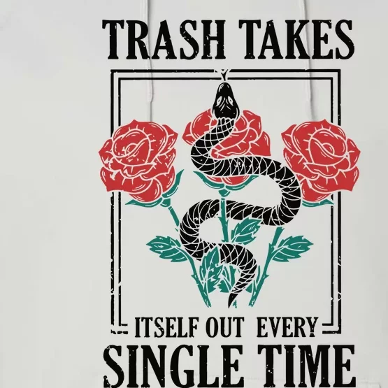 Trash Takes Itself Out Every Single Time Performance Fleece Hoodie