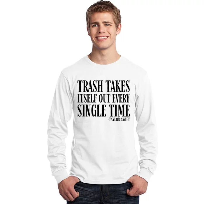 Trash Takes Itself Out Every Single Time Tall Long Sleeve T-Shirt