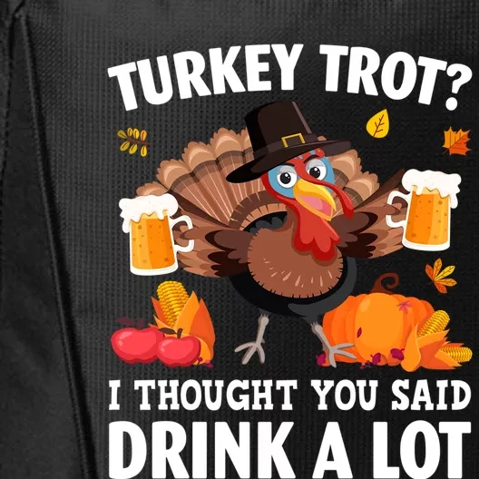 Turkey Trot I Thought You Said A Lot Thanksgiving Gift City Backpack