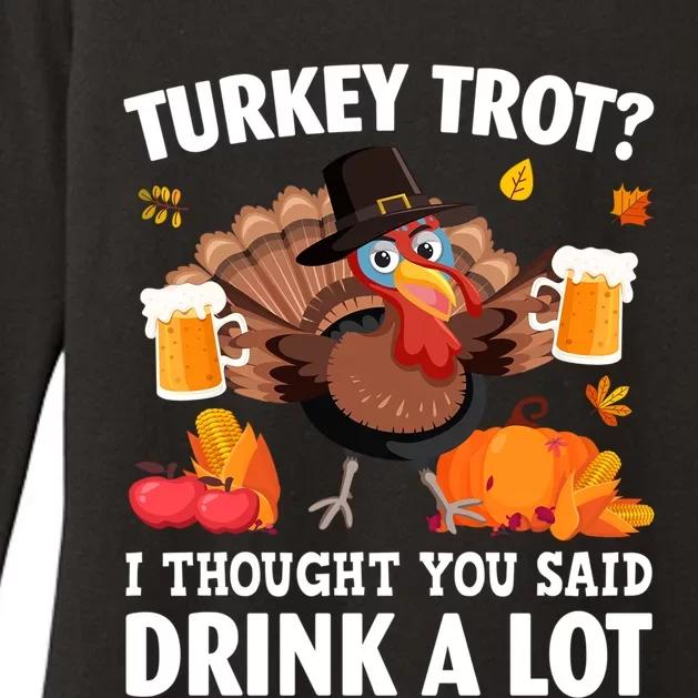 Turkey Trot I Thought You Said A Lot Thanksgiving Gift Womens CVC Long Sleeve Shirt