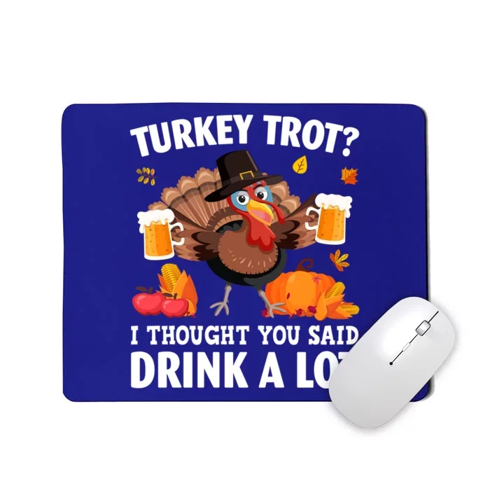 Turkey Trot I Thought You Said A Lot Thanksgiving Gift Mousepad