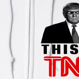 Trump This Is TNN Funny Full Zip Hoodie