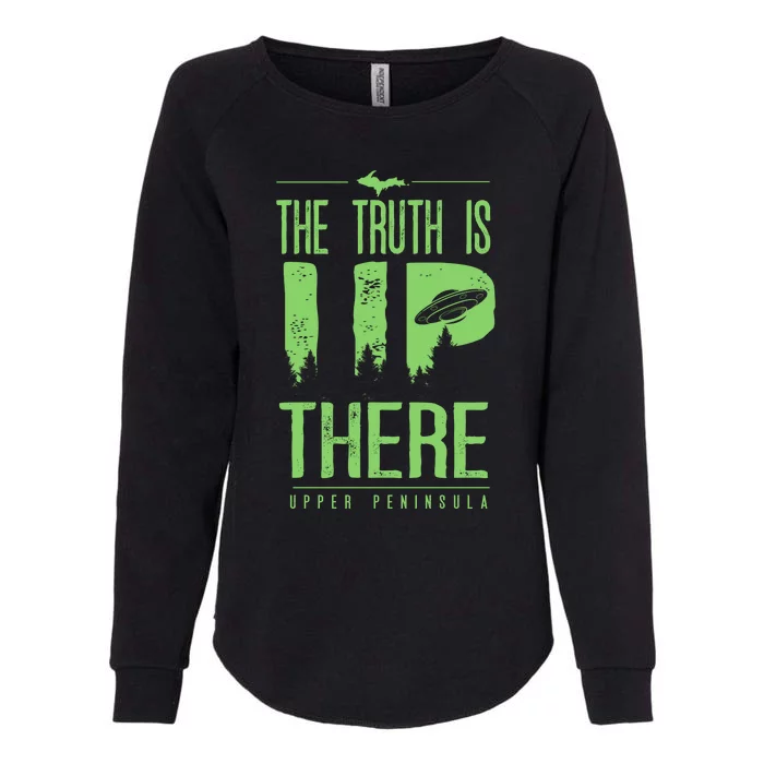 The Truth Is Up There Upper Peninsula Ufo Womens California Wash Sweatshirt