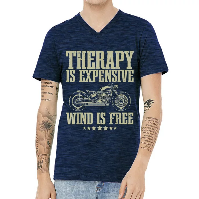 The Therapy Is Expensive Wind Is Free Cool Motorcycle Motorcycle Lovers Rider V-Neck T-Shirt