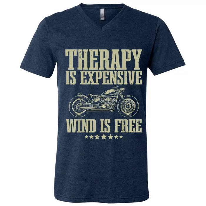 The Therapy Is Expensive Wind Is Free Cool Motorcycle Motorcycle Lovers Rider V-Neck T-Shirt