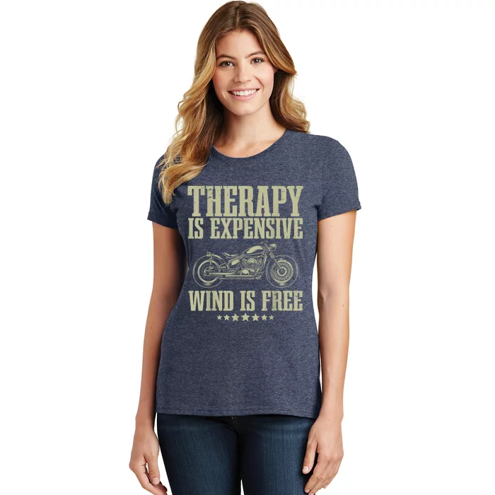 The Therapy Is Expensive Wind Is Free Cool Motorcycle Motorcycle Lovers Rider Women's T-Shirt