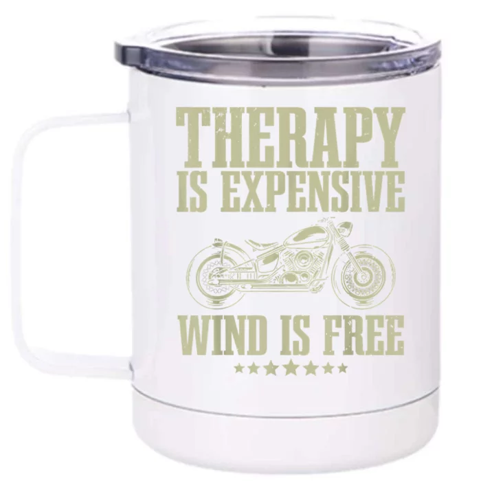 The Therapy Is Expensive Wind Is Free Cool Motorcycle Motorcycle Lovers Rider Front & Back 12oz Stainless Steel Tumbler Cup