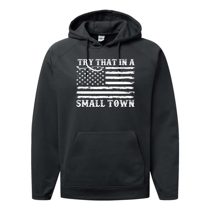 Try That In My Small Town Performance Fleece Hoodie