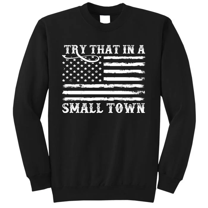 Try That In My Small Town Sweatshirt