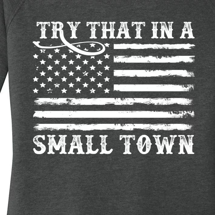 Try That In My Small Town Women's Perfect Tri Tunic Long Sleeve Shirt