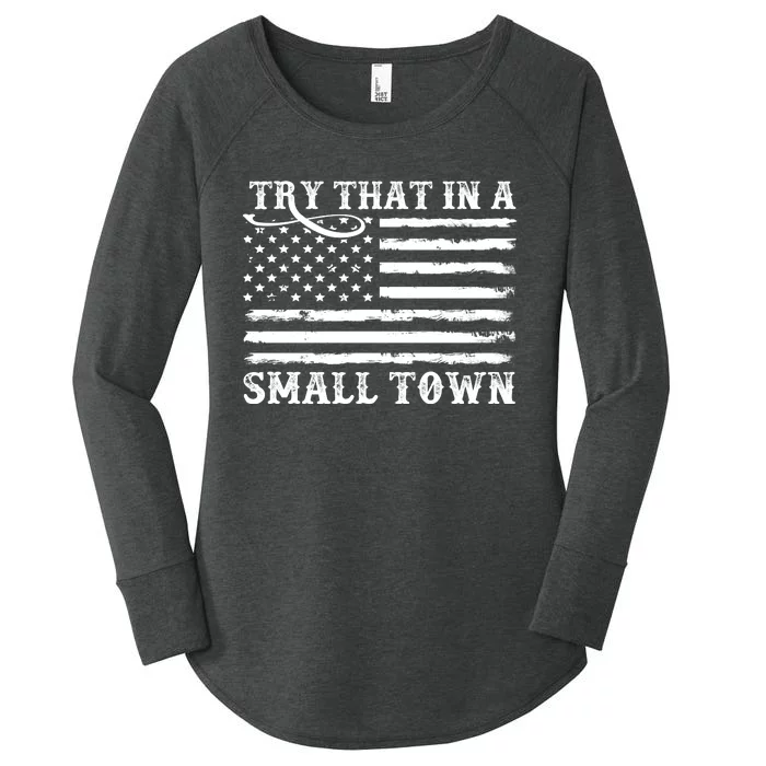 Try That In My Small Town Women's Perfect Tri Tunic Long Sleeve Shirt