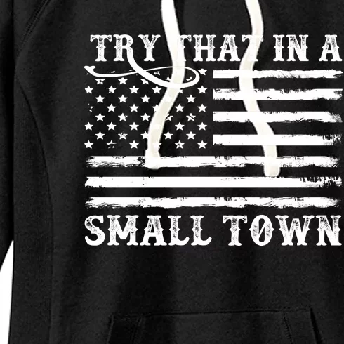 Try That In My Small Town Women's Fleece Hoodie