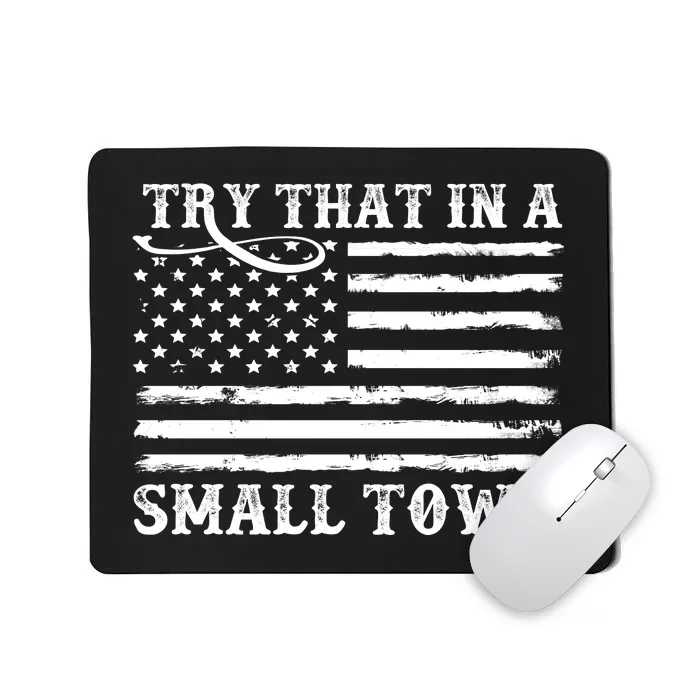 Try That In My Small Town Mousepad