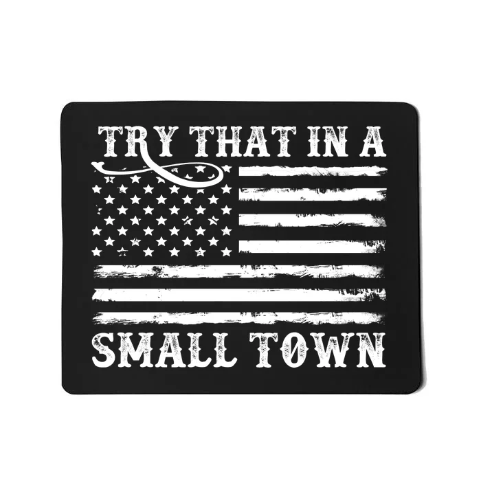 Try That In My Small Town Mousepad