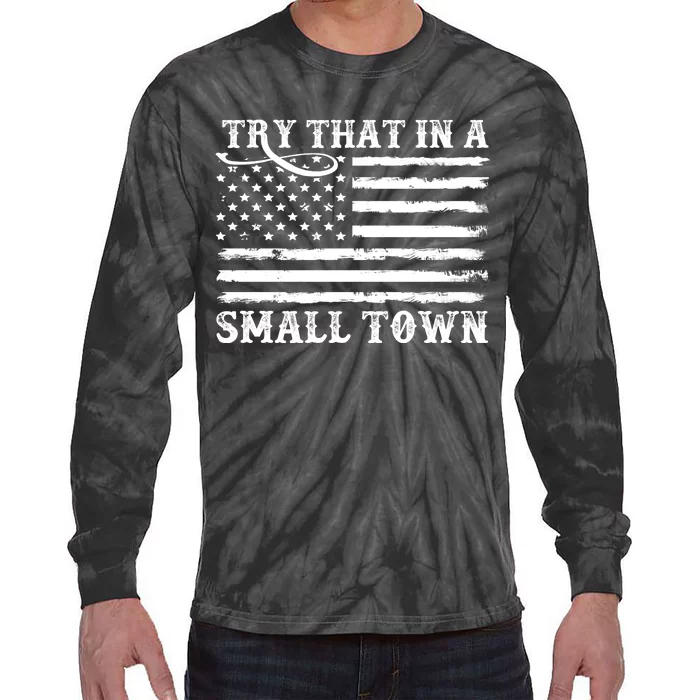 Try That In My Small Town Tie-Dye Long Sleeve Shirt