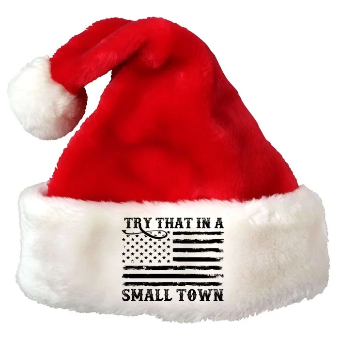 Try That In My Small Town Premium Christmas Santa Hat