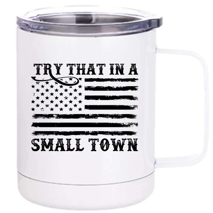 Try That In My Small Town Front & Back 12oz Stainless Steel Tumbler Cup