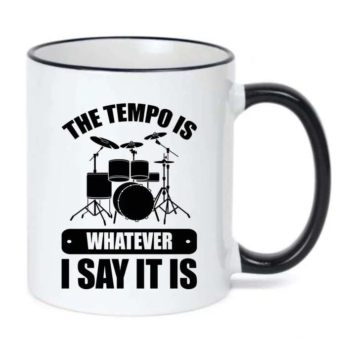 The Tempo Is Whatever I Say It Is Tempo Drummer Tempo Cool Gift Black Color Changing Mug