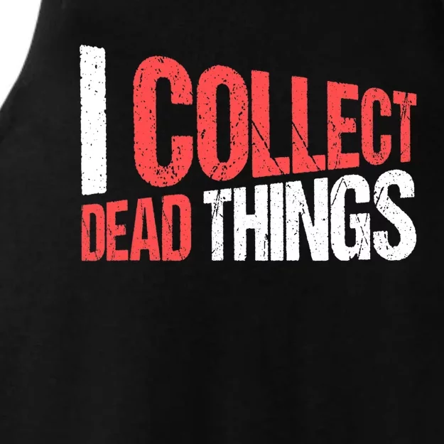 Taxidermist Taxidermy I Collect Dead Things Ladies Tri-Blend Wicking Tank