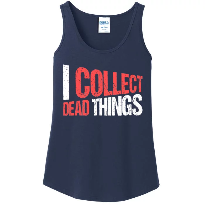 Taxidermist Taxidermy I Collect Dead Things Ladies Essential Tank