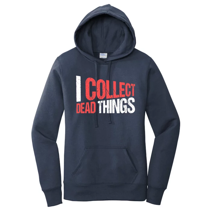 Taxidermist Taxidermy I Collect Dead Things Women's Pullover Hoodie