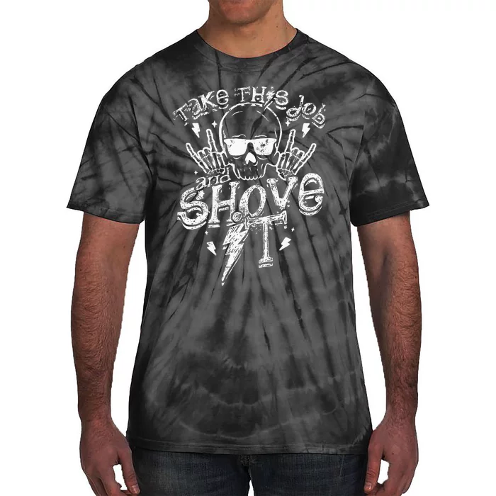 Take This Job And Shove It Teacher And Technician Work Tie-Dye T-Shirt