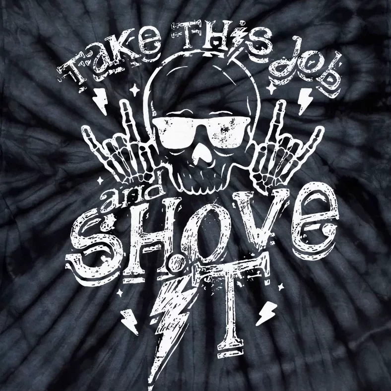 Take This Job And Shove It Teacher And Technician Work Tie-Dye T-Shirt