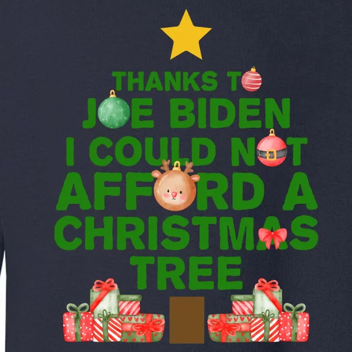 Thanks To Joe Biden I Could Not Afford A Christmas Tree Funny Toddler Sweatshirt