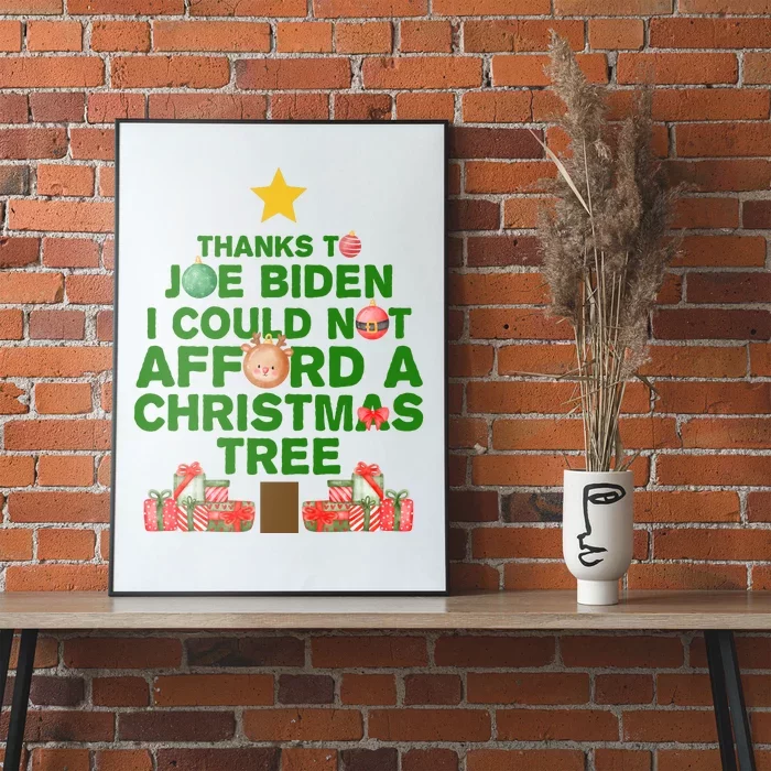 Thanks To Joe Biden I Could Not Afford A Christmas Tree Funny Poster