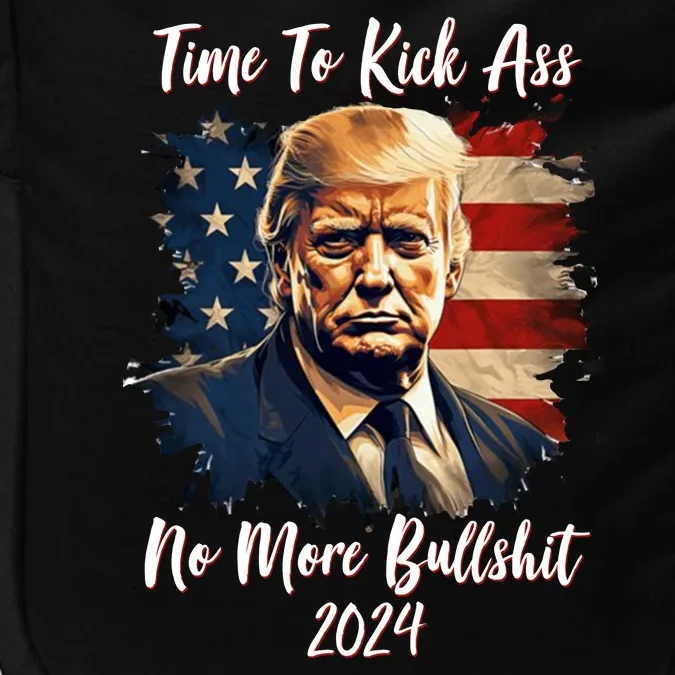 Time To Kick Ass No More Bullshit Trump 2024 Usa Impact Tech Backpack