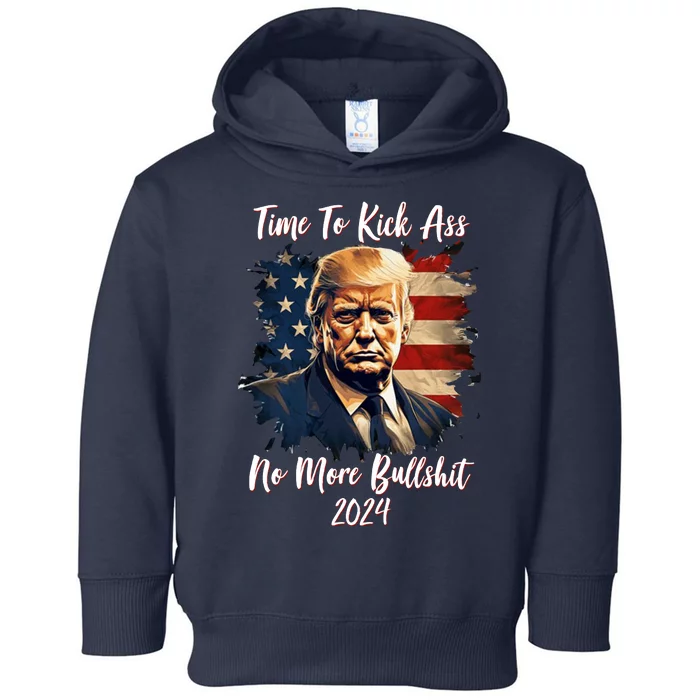 Time To Kick Ass No More Bullshit Trump 2024 Usa Toddler Hoodie