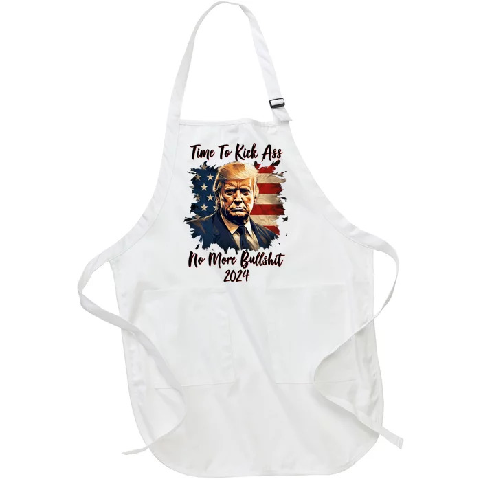 Time To Kick Ass No More Bullshit Trump 2024 Usa Full-Length Apron With Pocket