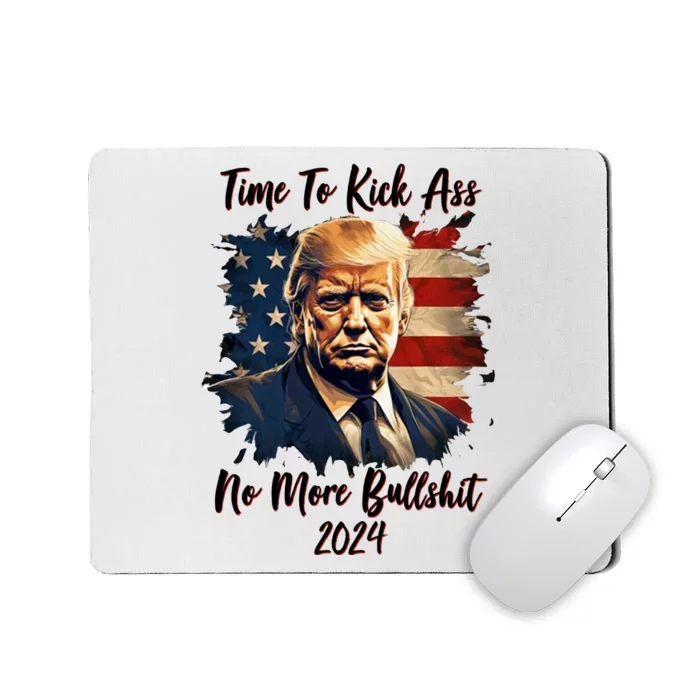 Time To Kick Ass No More Bullshit Trump 2024 Usa Mousepad