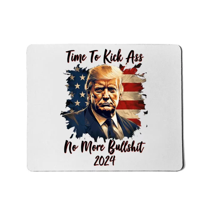 Time To Kick Ass No More Bullshit Trump 2024 Usa Mousepad